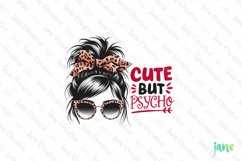 Messy Bun Cute But Psycho Sublimation Product Image 1