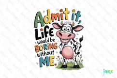 Admit It Life Would Be Boring Without Me Sublimation Clipart Product Image 1