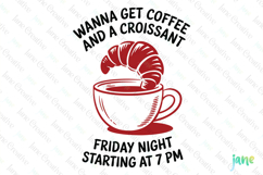 Wanna Get Coffee And A Croissant Print Poster SVG PNG Product Image 1