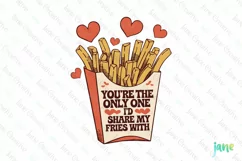 You're The Only One I'd Share My Fries With PNG Product Image 1