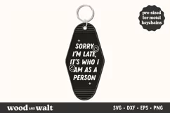 Sorry I'm Late It's Who I Am SVG | Motel Keychain Design Product Image 1