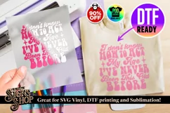 I don't know how to act my age | Funny T-shirt | SVG, DTF Product Image 3