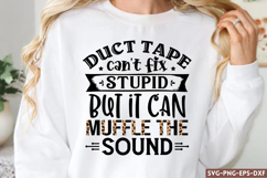 Duct tape can't fix stupid SVG, Sarcastic Quotes SVG Product Image 1