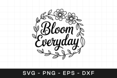 Bloom Everyday Floral Inspirational SVG PNG Product Image 1