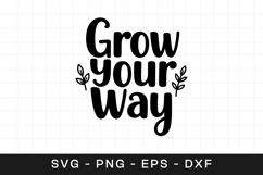 Grow Your Way Floral Inspirational SVG PNG Product Image 1