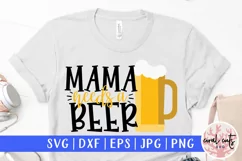 Mama needs a beer - Mother SVG EPS DXF PNG Cutting File Product Image 1