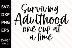 Surviving Adulthood One Cup At A Time SVG Product Image 1