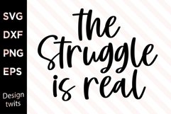 The Struggle Is Real SVG Product Image 1
