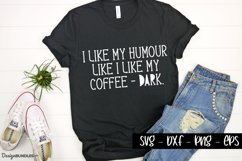 I Like My Humour - Coffee Quotes Product Image 1