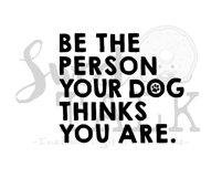Be the person your dog thinks you are -svg,dxf,png,jpg, Instant Digital Download Product Image 1