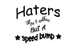 Haters Ain&#039;t Nothin&#039; But A Speedbump Product Image 2