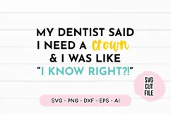 Funny SVG My Dentist Said I Need A Crown SVG Product Image 2