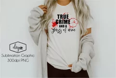 True Crime And A Glass Of Wine | True Crime Sublimation Grap Product Image 2
