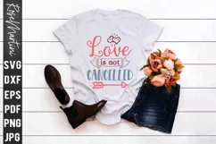 Love Is Not Cancelled SVG Valentines Day Love Quarantine Product Image 2