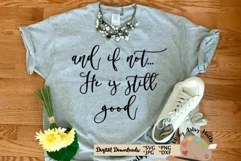 And if not He is still good, Jesus quote, Christian svg dxf Product Image 1