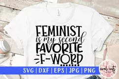 Feminist is my second favorite F word - SVG EPS DXF PNG File Product Image 1