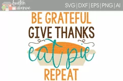 Be Grateful, Give Thanks, Eat Pie, Repeat cut File - SVG DXF EPS AI PNG Product Image 1