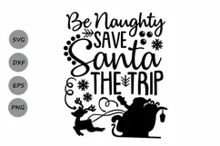 Be Naughty Save Santa The Trip Svg, Christmas Svg, Santa Svg Product Image 1