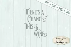 There's A Chance This Is Wine Tumbler Design SVG DXF File Product Image 2