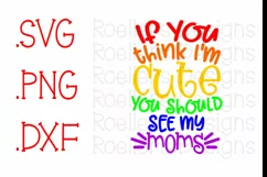 If you think i'm cute you should see my moms Svg, Pride Svg Product Image 2