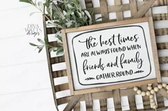 The Best Times Are Found When Friends & Family Gather Round Product Image 1