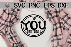 Be YOU - Not Them - SVG PNG EPS DXF Product Image 1
