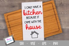I only have a kitchen because it came with the house SVG Product Image 1