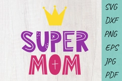 Super Mom, Mom SVG, Mother's Day SVG, Mom Life SVG Product Image 2