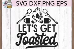 Let's Get Toasted Camping SVG DXF PNG EPS Cutting Files Product Image 2