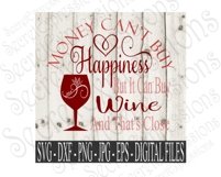 Money Can&#039;t Buy Happiness But It Can Buy Wine And That&#039;s Close Product Image 1