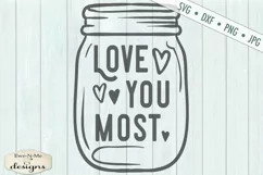 Love You Most - Mason Jar - Wedding - Valentine - SVG Product Image 2
