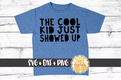 The Cool Kid Just Showed Up - Kid SVG PNG DXF Cut Files Product Image 1