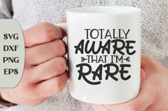 Totally Aware That I'm Rare, Sarcastic Saying, Funny Quote Product Image 1