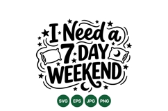 Funny Need A Seven Day Weekend SVG Design Product Image 1