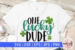 One lucky dude - St. Patrick's Day SVG EPS DXF PNG Product Image 1