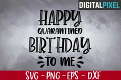 Happy Quarantined Birthday To Me SVG PNG DXF - Cutting Files Product Image 1