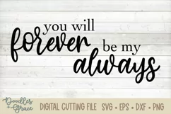 You Will Forever Be My Always SVG - DXF - EPS - PNG Product Image 2