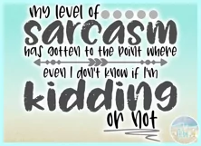 My Level Sarcasm Even I Don't Know If I'm Kidding Quote SVG Product Image 3