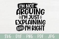 Not Arguing Explaining Why I'm Right | Sarcastic SVG | Funny Product Image 2