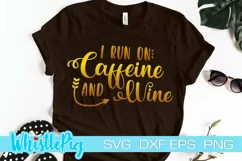 Funny Svg Funny Coffee Svg Funny Wine Svg I run On Caffeine Product Image 1