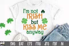 I'm not Irish but Kiss Me Anyway SVG File - St Patricks Day Product Image 1