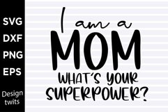 I am a mom whats your superpower SVG Product Image 1