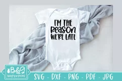 Baby SVG - I'm The Reason We're Late - Newborn SVG Cut File Product Image 3