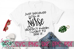 Just Because I'm A Nurse - An Occupation SVG Product Image 1