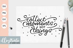 Positive Quote SVG Cut File | Collect Moments Not Things SVG Product Image 2