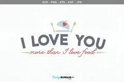 I love you more than I love food - svg file, printable Product Image 2