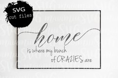 Home Is Where My Bunch Of Crazies Are Svg - Cut File Product Image 1