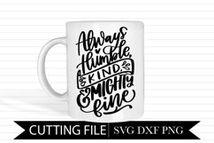 Always Humble Kind & Mighty Fine - Hand Lettered SVG Product Image 1