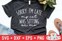 Funny SVG | Sorry I'm Late My Cat Was Sitting On Me | Shirt Product Image 1