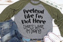 Pretend Like I'm Not Here SVG | Funny SVG | Sarcastic SVG Product Image 1